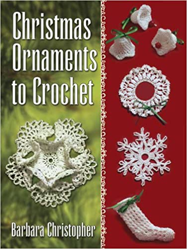 Christmas Ornaments to Crochet by Barbara Christopher